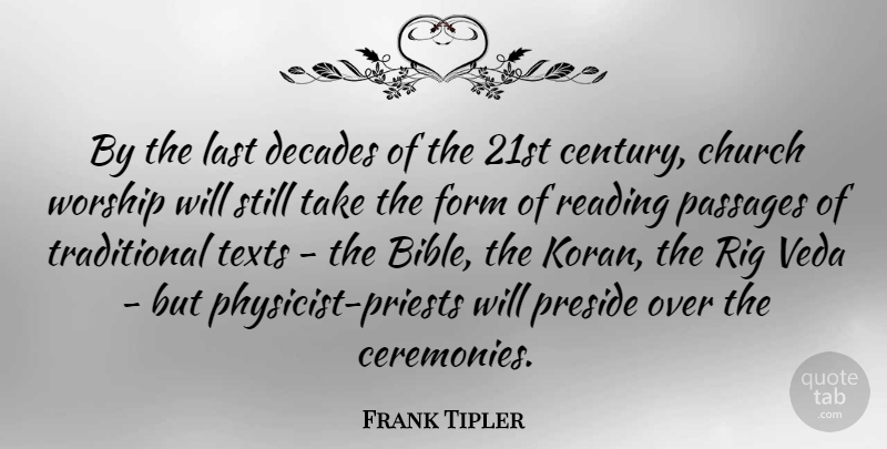 Frank Tipler Quote About Decades, Form, Last, Passages, Rig: By The Last Decades Of...