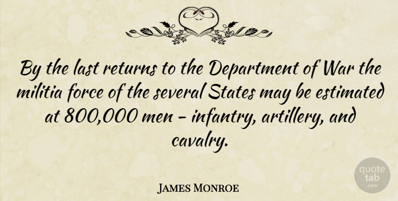 James Monroe Quote About War, Men, May: By The Last Returns To...