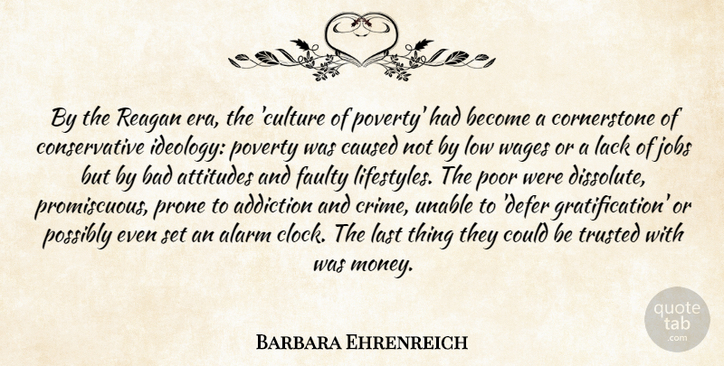 Barbara Ehrenreich Quote About Jobs, Attitude, Addiction: By The Reagan Era The...