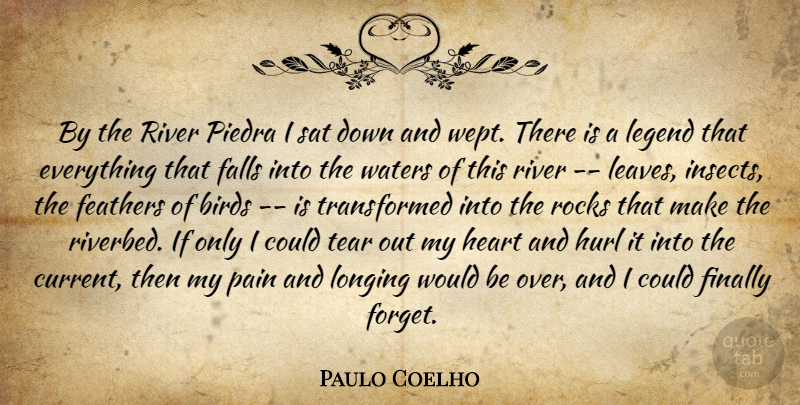 Paulo Coelho Quote About Pain, Fall, Heart: By The River Piedra I...