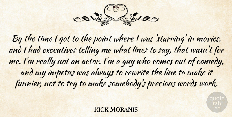 Rick Moranis Quote About Executives, Guy, Impetus, Lines, Movies: By The Time I Got...