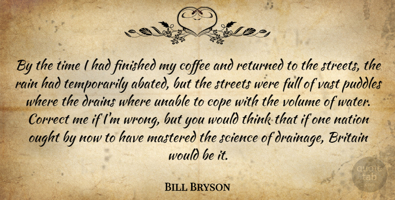 Bill Bryson Quote About Rain, Coffee, Thinking: By The Time I Had...