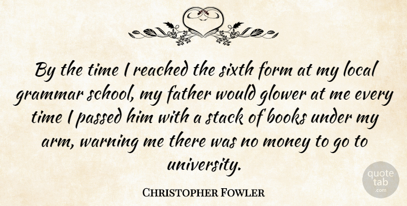 Christopher Fowler Quote About Books, Form, Grammar, Local, Money: By The Time I Reached...