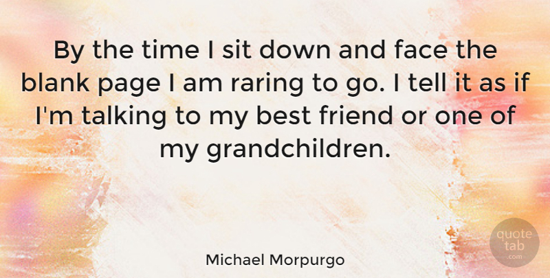 Michael Morpurgo Quote About Friendship, Grandchildren, Talking: By The Time I Sit...