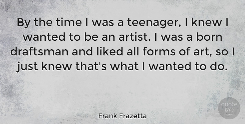 Frank Frazetta Quote About Art, Teenager, Form: By The Time I Was...