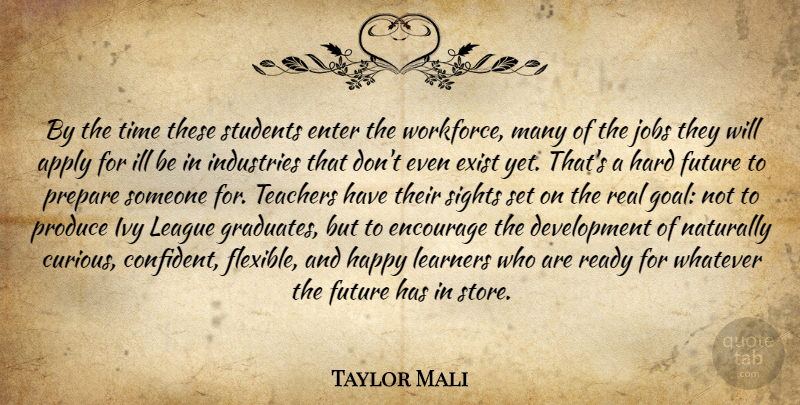 Taylor Mali Quote About Teacher, Jobs, Real: By The Time These Students...