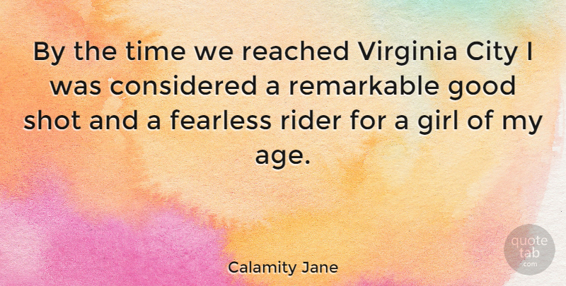 Calamity Jane Quote About American Soldier, City, Considered, Fearless, Girl: By The Time We Reached...