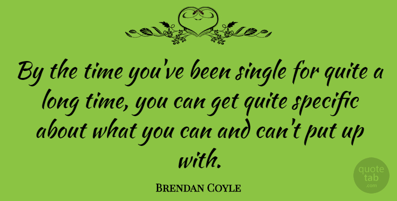 Brendan Coyle Quote About Specific, Time: By The Time Youve Been...