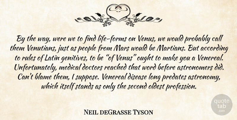 Neil deGrasse Tyson Quote About Latin, Doctors, People: By The Way Were We...