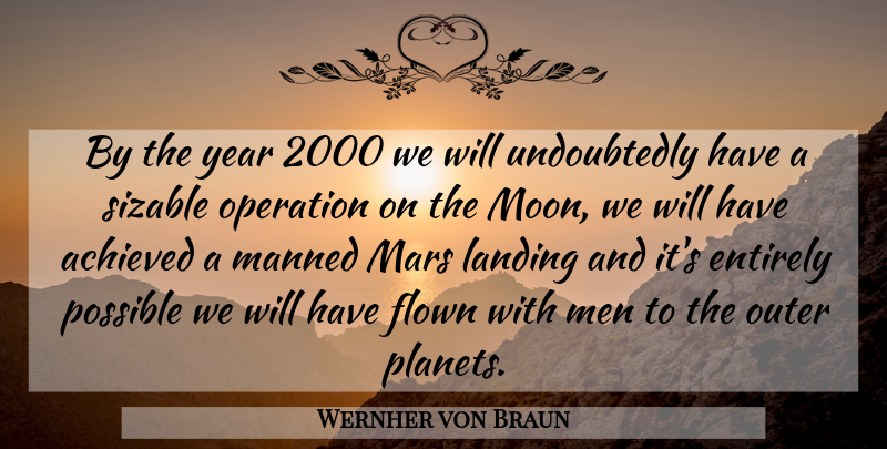 Wernher von Braun Quote About Future, Moon, Men: By The Year 2000 We...