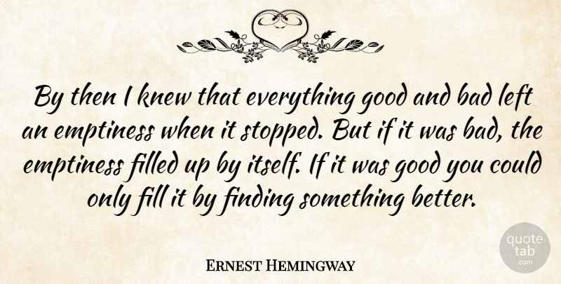 Ernest Hemingway Quote About Filled Up, Emptiness, Moveable Feast: By Then I Knew That...