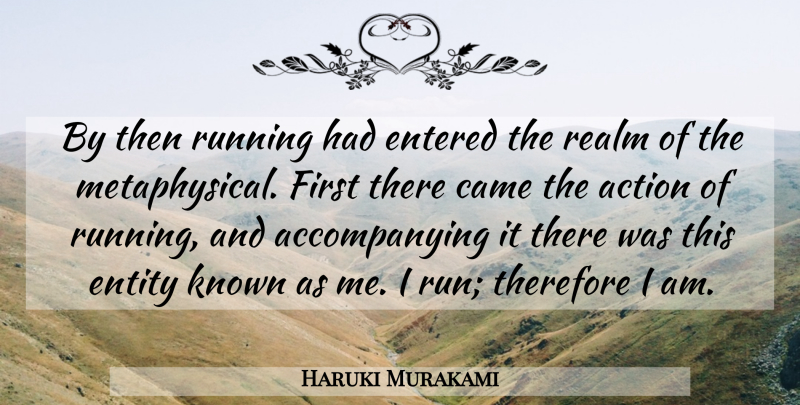 Haruki Murakami Quote About Running, Firsts, Action: By Then Running Had Entered...