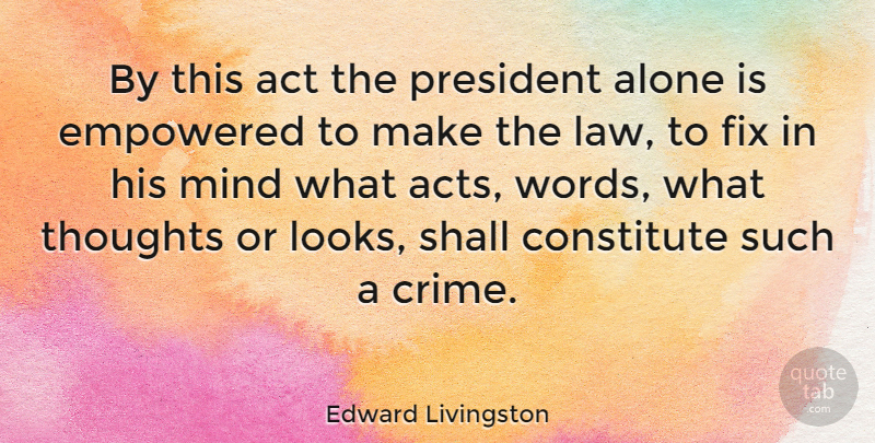 Edward Livingston Quote About Law, Empowering, Mind: By This Act The President...