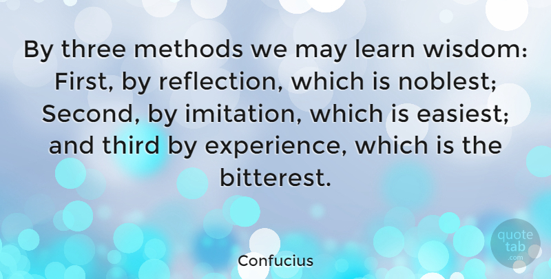 Confucius Quote About Wise, Wisdom, Attitude: By Three Methods We May...
