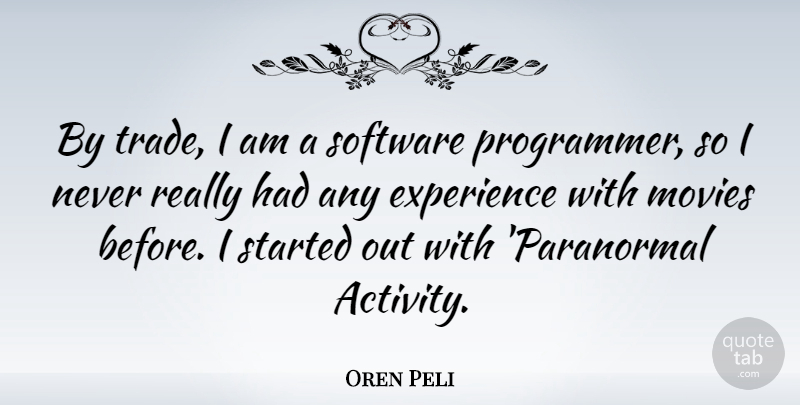 Oren Peli Quote About Paranormal, Software, Trade: By Trade I Am A...