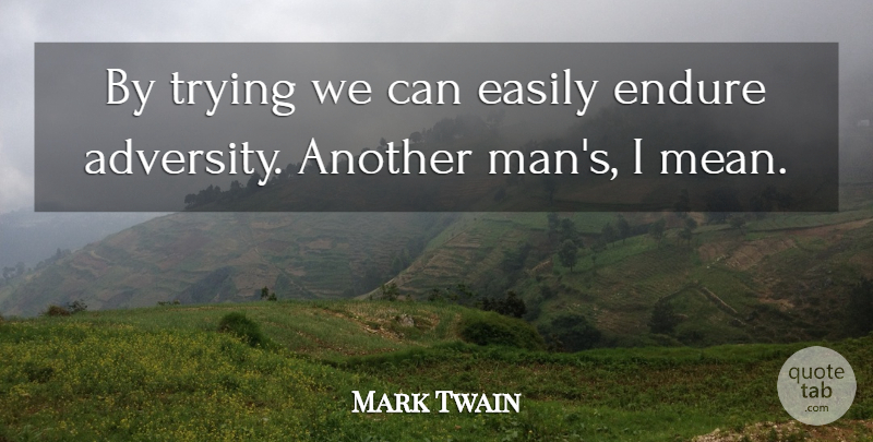 Mark Twain Quote About Funny, Witty, Silly: By Trying We Can Easily...