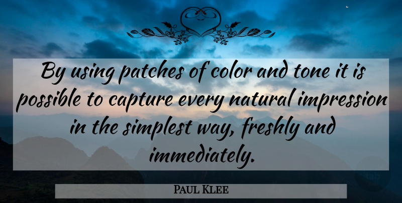 Paul Klee Quote About Color, Simplicity, Way: By Using Patches Of Color...