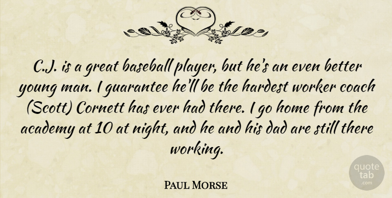 Paul Morse Quote About Academy, Baseball, Coach, Dad, Great: C J Is A Great...