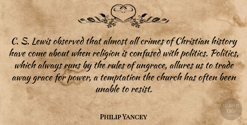 Philip Yancey Quote About Christian, Running, Confused: C S Lewis Observed That...