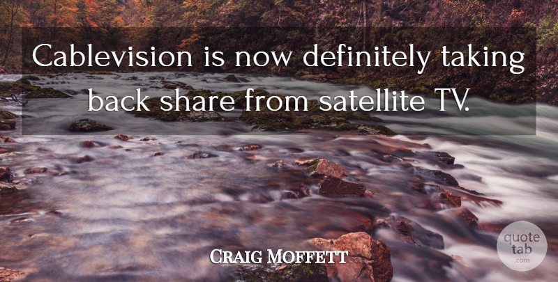 Craig Moffett Quote About Definitely, Satellite, Share, Taking: Cablevision Is Now Definitely Taking...