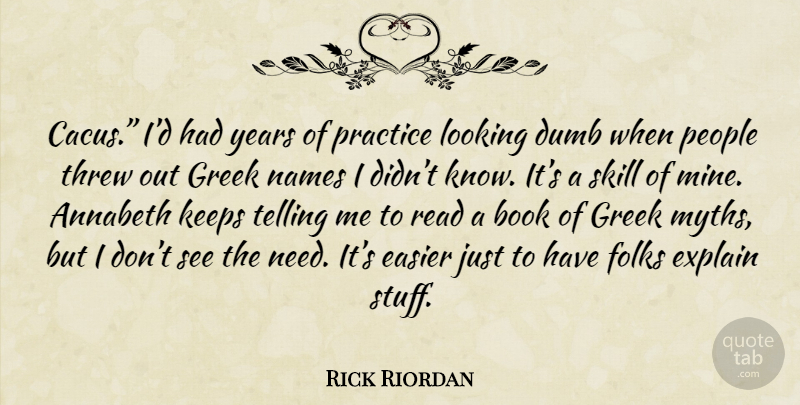 Rick Riordan Quote About Book, Years, Practice: Cacus Id Had Years Of...