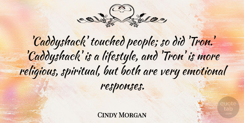 Cindy Morgan Quote About Both, Touched: Caddyshack Touched People So Did...