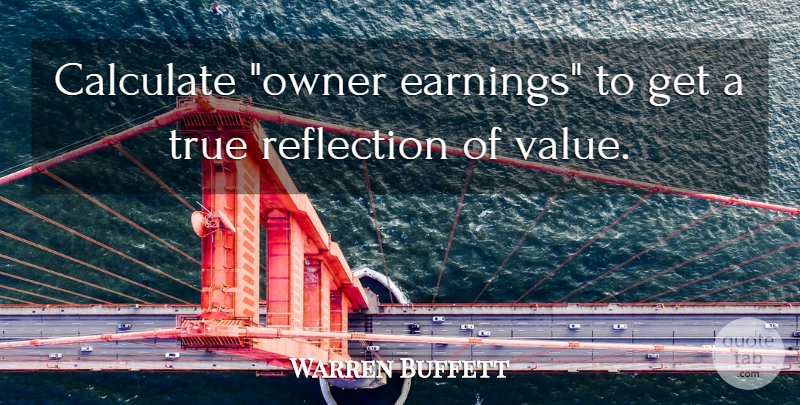 Warren Buffett Quote About Reflection, Earning, Investing: Calculate Owner Earnings To Get...