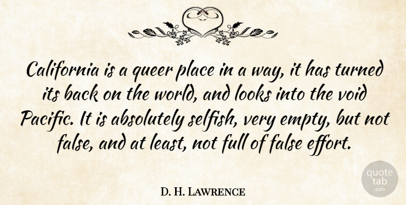 D. H. Lawrence Quote About Selfish, California, Effort: California Is A Queer Place...
