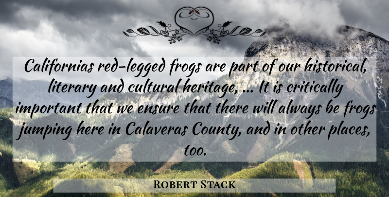 Robert Stack Quote About California, Jumping, Historical: Californias Red Legged Frogs Are...