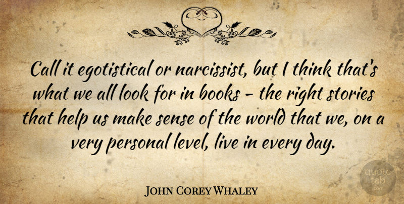 John Corey Whaley Quote About Call, Stories: Call It Egotistical Or Narcissist...