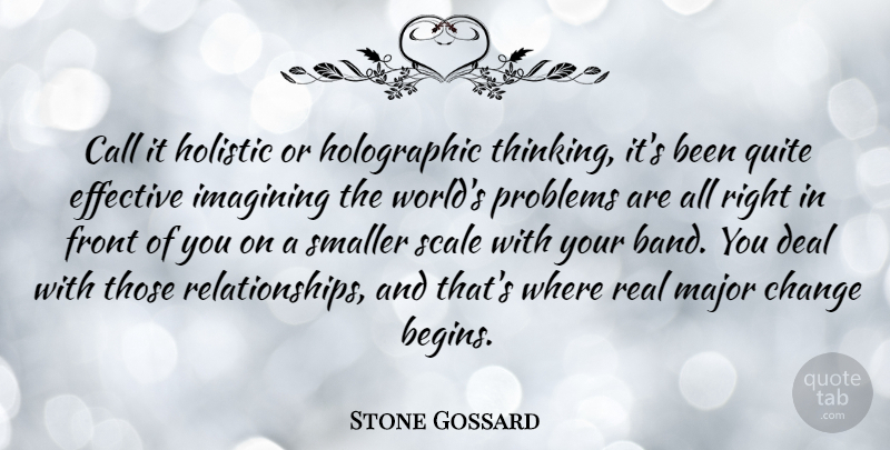 Stone Gossard Quote About Real, Thinking, Band: Call It Holistic Or Holographic...