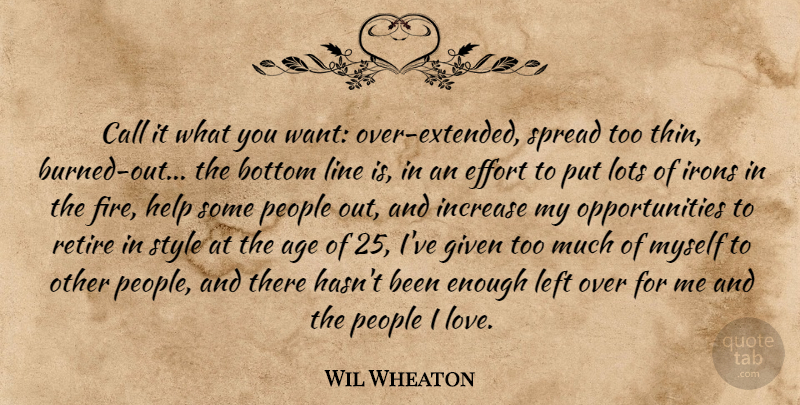 Wil Wheaton Quote About Age, Bottom, Call, Effort, Given: Call It What You Want...