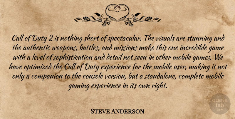 Steve Anderson Quote About Authentic, Call, Companion, Complete, Console: Call Of Duty 2 Is...