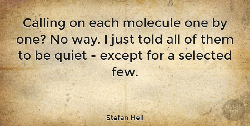 Stefan Hell Quote About Selected: Calling On Each Molecule One...