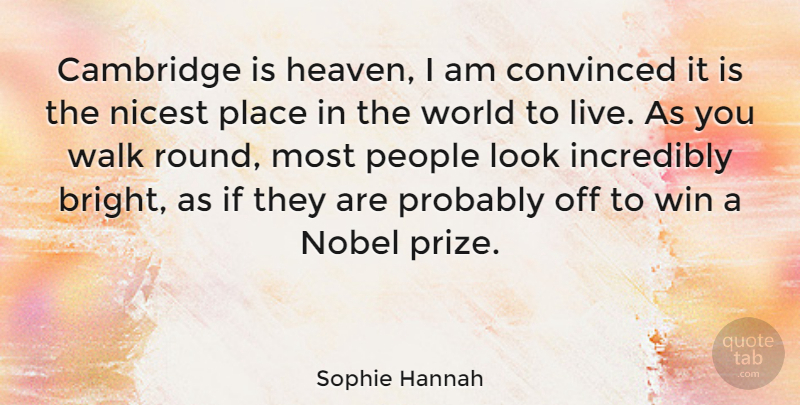 Sophie Hannah Quote About Winning, People, Heaven: Cambridge Is Heaven I Am...