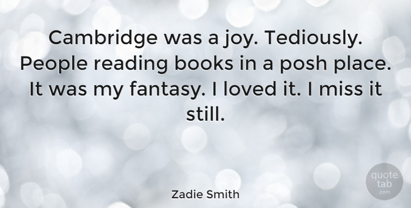 Zadie Smith Quote About Book, Reading, People: Cambridge Was A Joy Tediously...