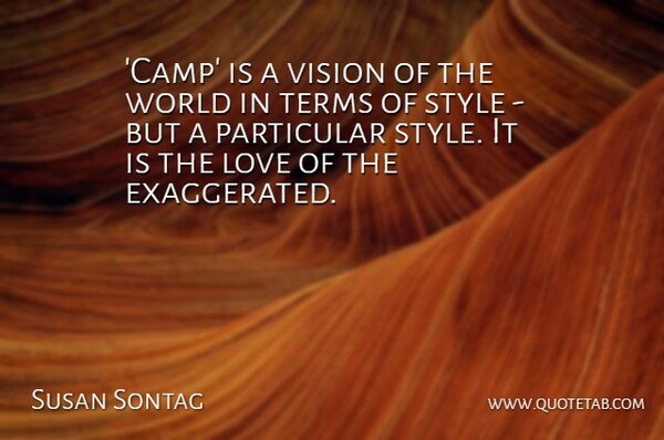 Susan Sontag Quote About Vision, Style, World: Camp Is A Vision Of...