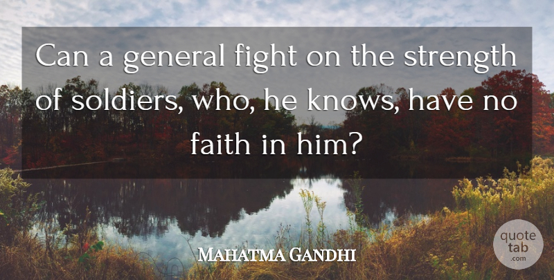 Mahatma Gandhi Quote About Faith, Fighting, Soldier: Can A General Fight On...