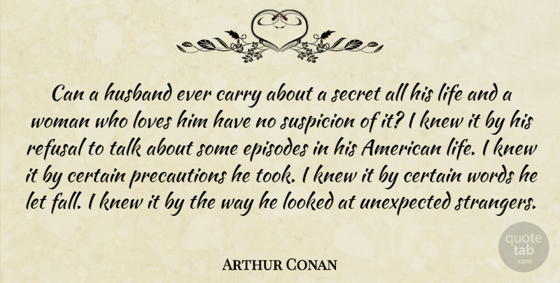 Arthur Conan Quote About Carry, Certain, Episodes, Husband, Knew: Can A Husband Ever Carry...