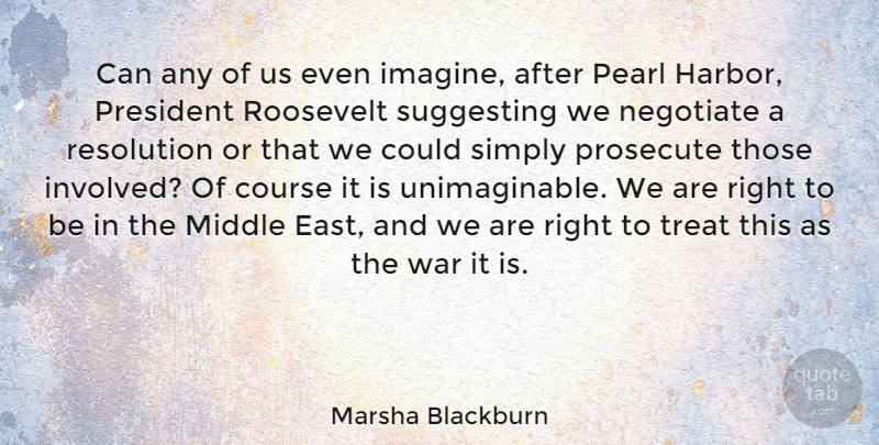 Marsha Blackburn Quote About War, President, East: Can Any Of Us Even...