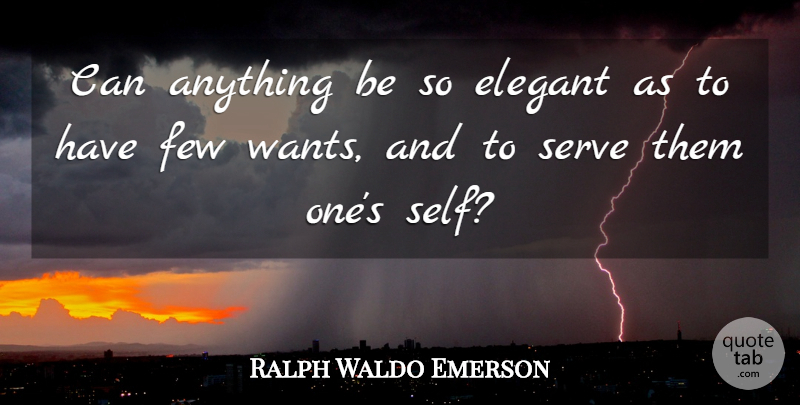 Ralph Waldo Emerson Quote About Happiness, Being Happy, Self: Can Anything Be So Elegant...
