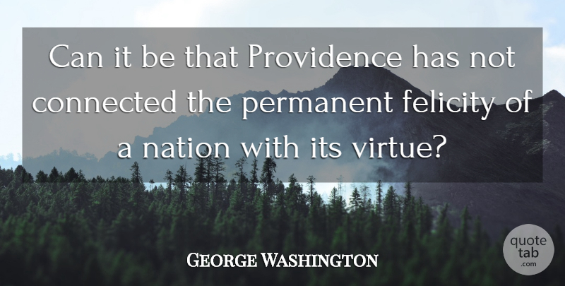 George Washington Quote About Liberty, Virtue, Providence: Can It Be That Providence...