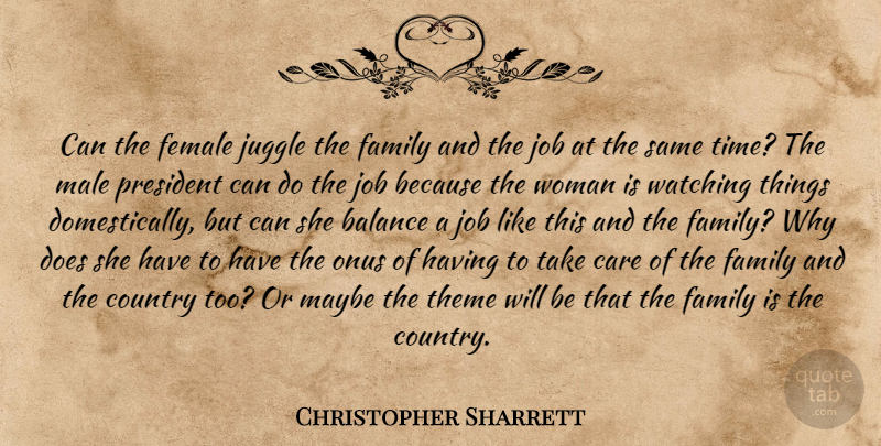 Christopher Sharrett Quote About Balance, Care, Country, Family, Female: Can The Female Juggle The...