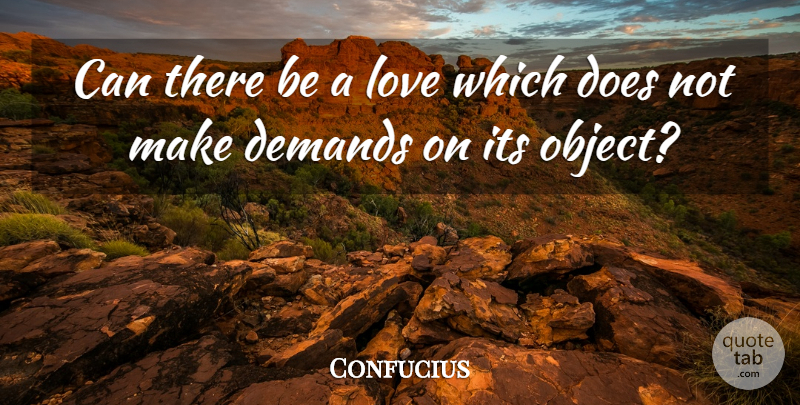 Confucius Quote About Love You, Demand, Doe: Can There Be A Love...