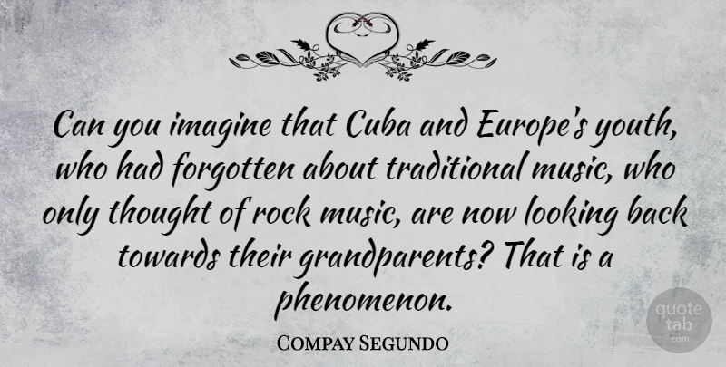 Compay Segundo Quote About Rocks, Europe, Grandparent: Can You Imagine That Cuba...
