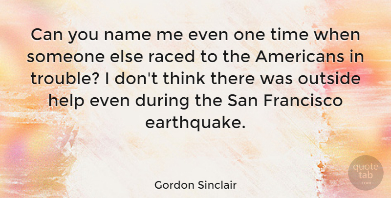 Gordon Sinclair Quote About Francisco, Outside, San, Time: Can You Name Me Even...