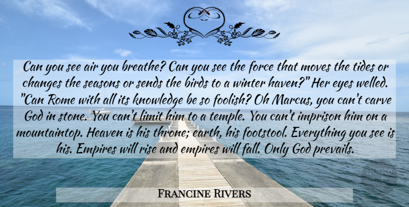 Francine Rivers Quote About Moving, Fall, Eye: Can You See Air You...