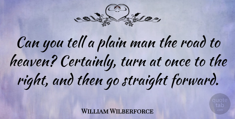 William Wilberforce Quote About Men, Heaven, Have Faith: Can You Tell A Plain...