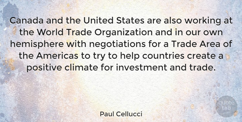 Paul Cellucci Quote About Country, Organization, Trying: Canada And The United States...