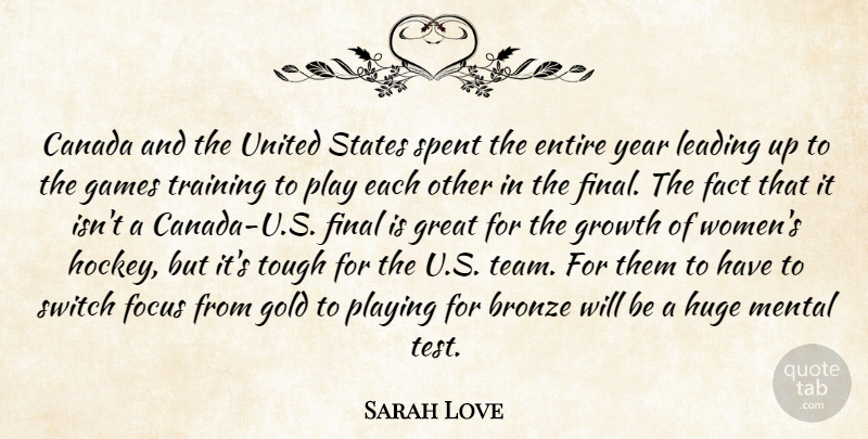 Sarah Love Quote About Bronze, Canada, Entire, Fact, Final: Canada And The United States...
